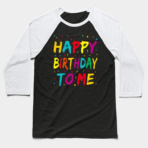 Happy Birthday to Me Birthday Party for Kids Adults Baseball T-Shirt by Cristian Torres